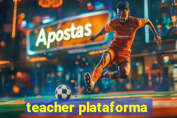 teacher plataforma