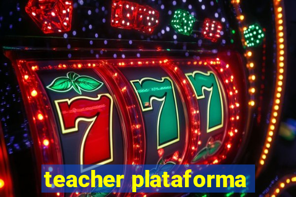 teacher plataforma