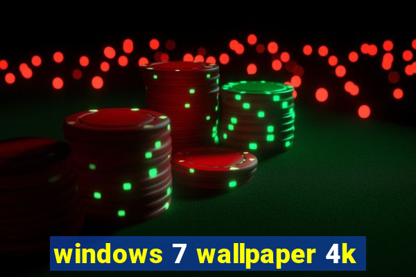 windows 7 wallpaper 4k