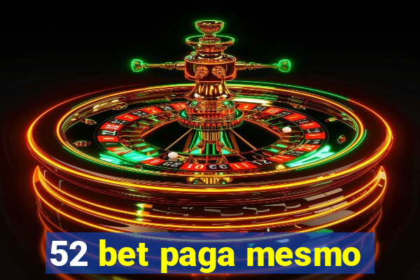 52 bet paga mesmo