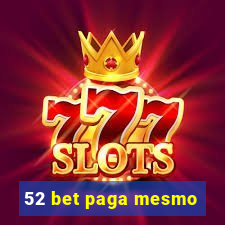 52 bet paga mesmo