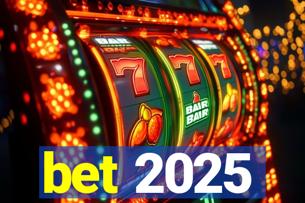 bet 2025