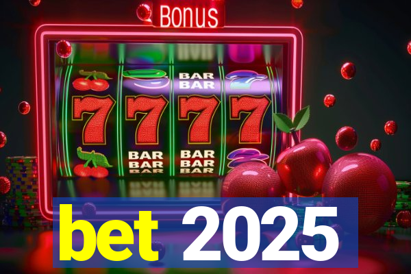 bet 2025