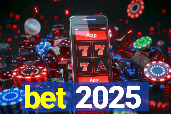 bet 2025