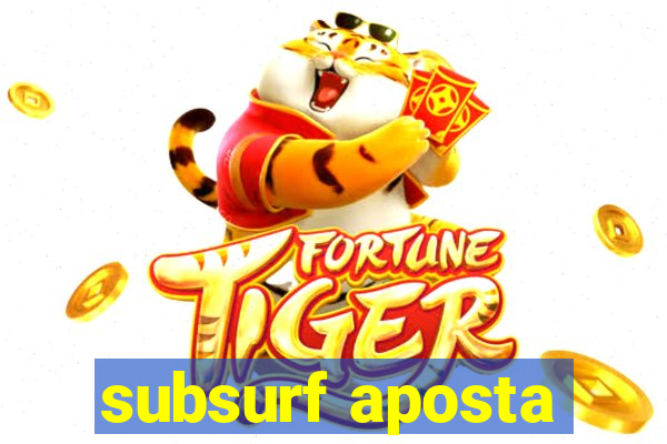 subsurf aposta