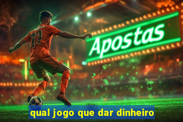 qual jogo que dar dinheiro