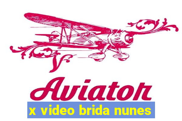 x video brida nunes