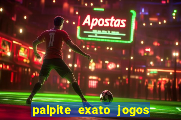 palpite exato jogos de hoje