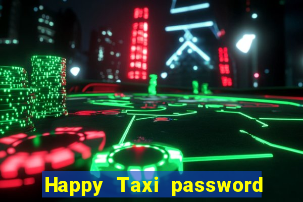 Happy Taxi password road 96 road 96 happy taxi security