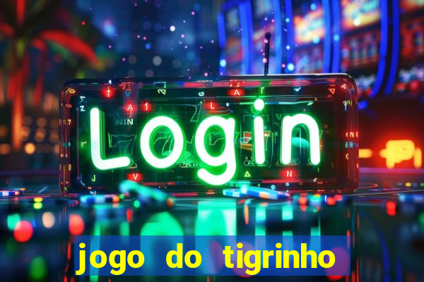 jogo do tigrinho bet vip