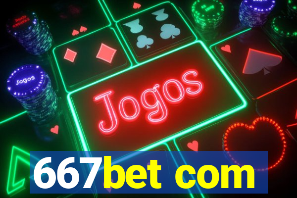 667bet com