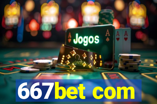 667bet com