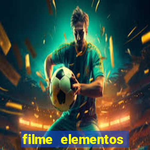 filme elementos completo dublado drive