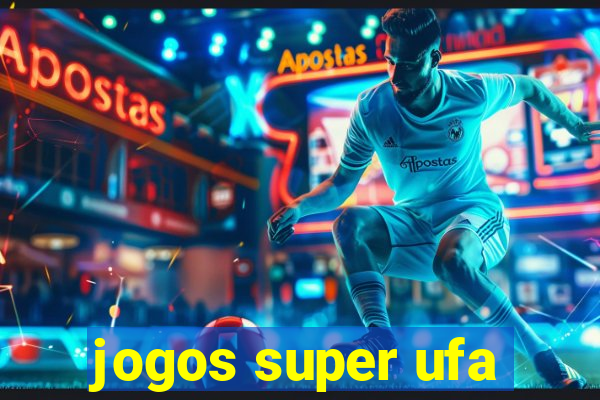 jogos super ufa