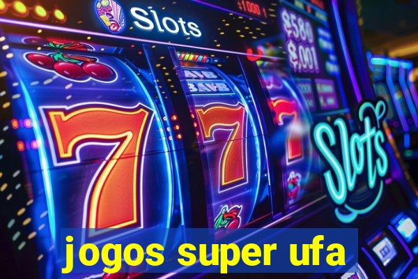 jogos super ufa