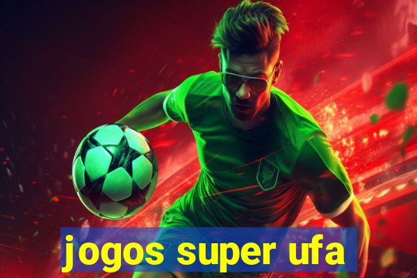 jogos super ufa