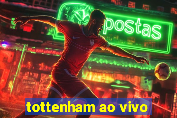 tottenham ao vivo