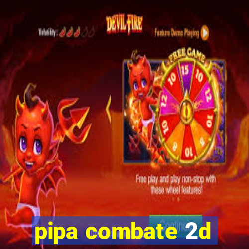 pipa combate 2d