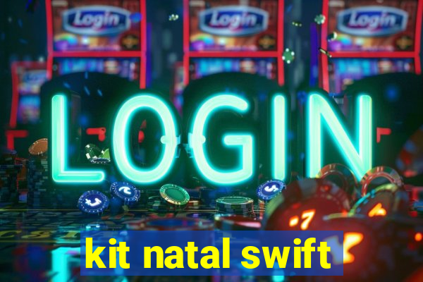 kit natal swift