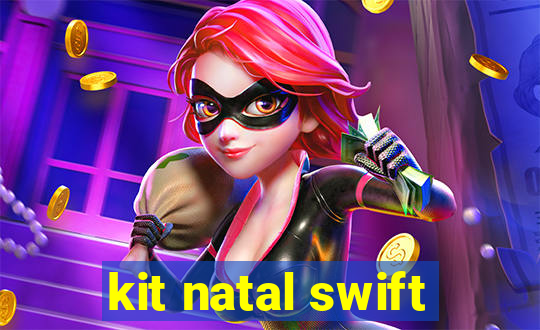 kit natal swift