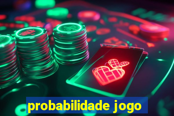 probabilidade jogo