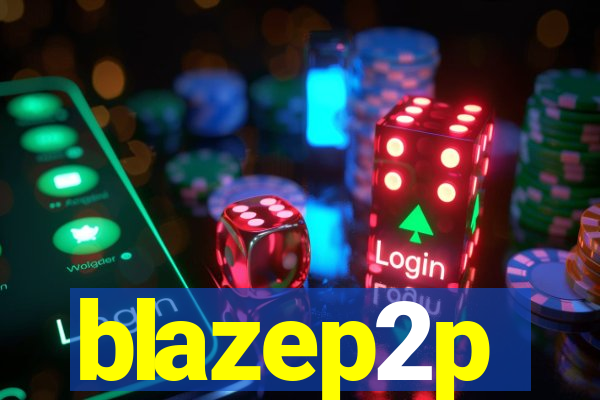 blazep2p