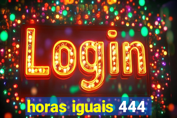 horas iguais 444