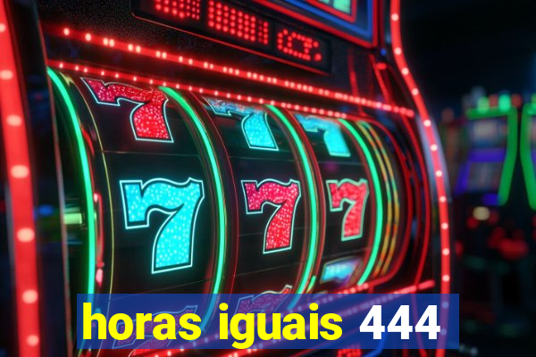 horas iguais 444