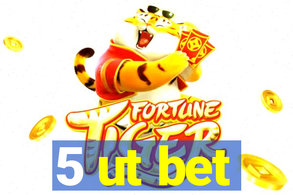 5 ut bet