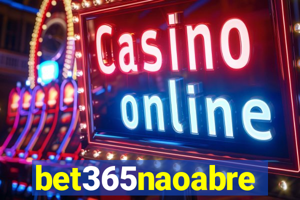 bet365naoabre