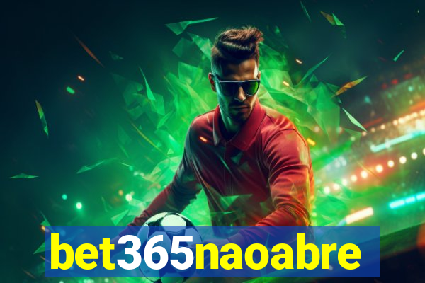 bet365naoabre