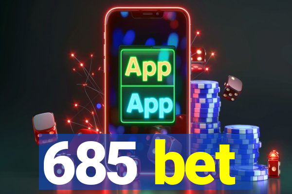 685 bet