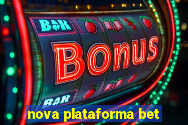 nova plataforma bet