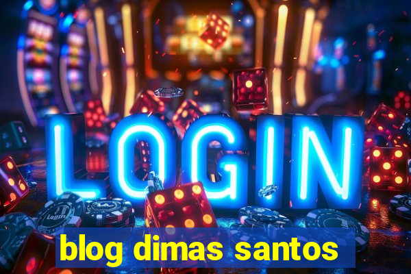 blog dimas santos