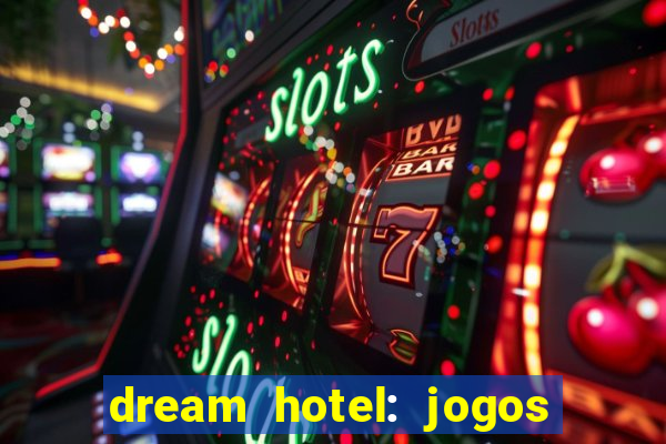 dream hotel: jogos de hotel