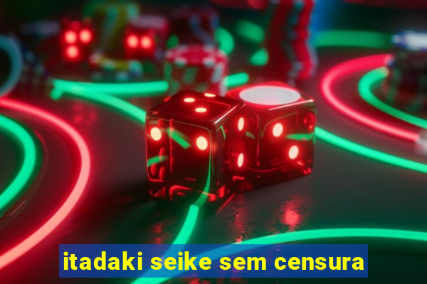 itadaki seike sem censura