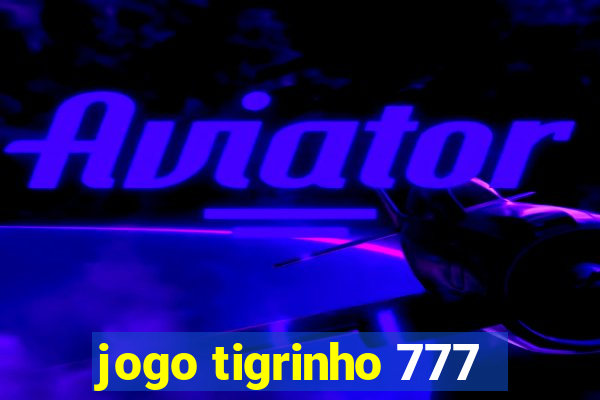 jogo tigrinho 777