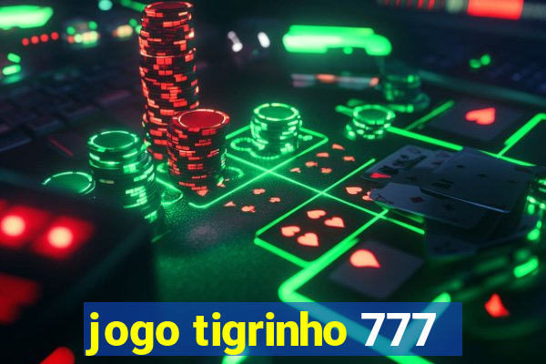 jogo tigrinho 777