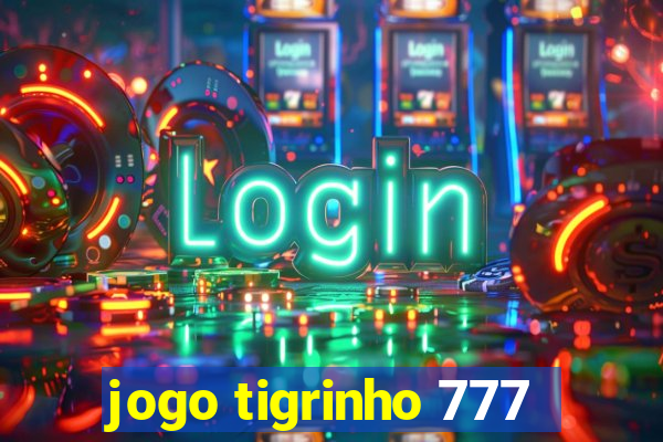 jogo tigrinho 777