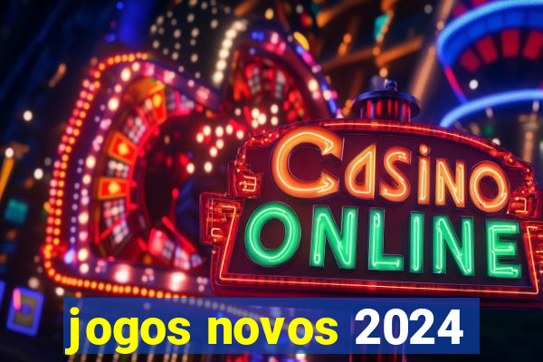 jogos novos 2024