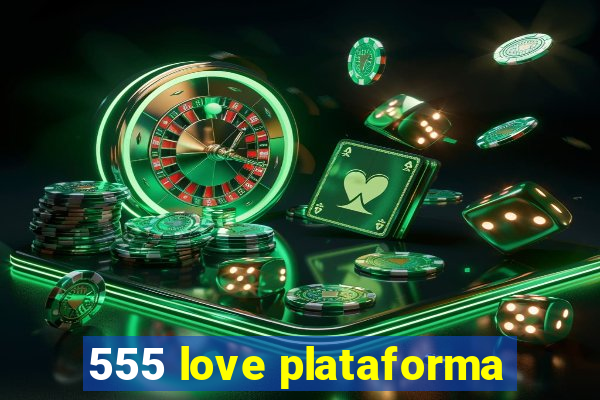 555 love plataforma