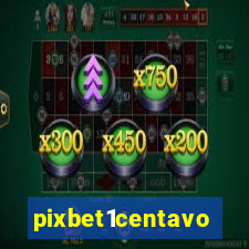 pixbet1centavo