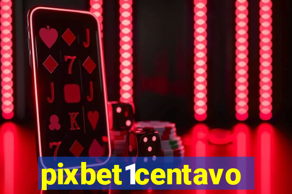 pixbet1centavo