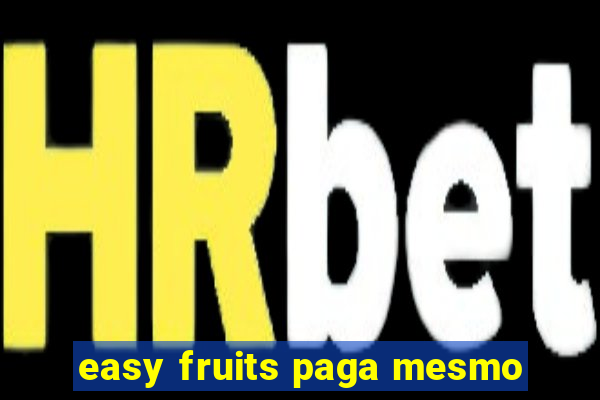 easy fruits paga mesmo