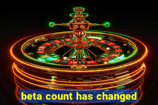 beta count has changed