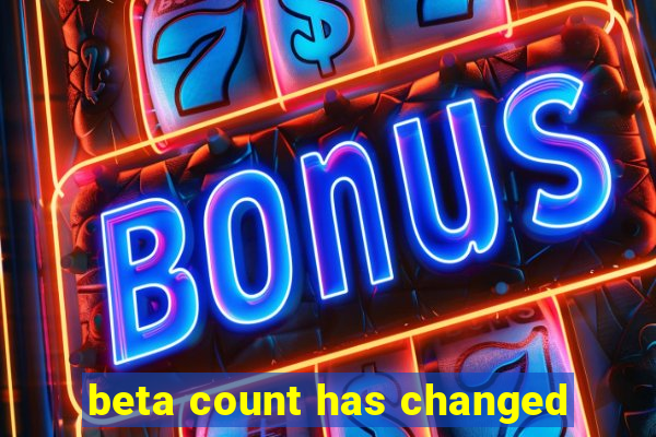 beta count has changed