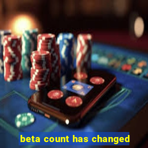 beta count has changed