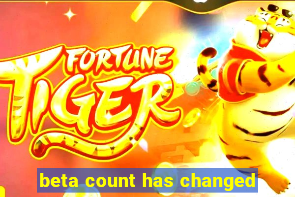 beta count has changed