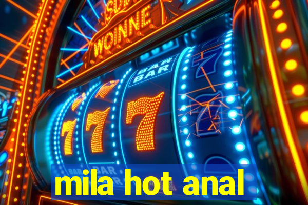 mila hot anal