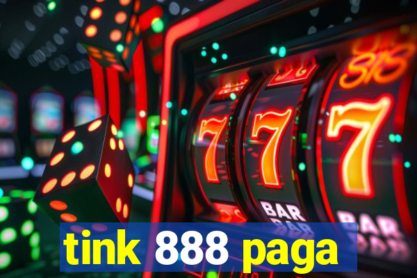 tink 888 paga